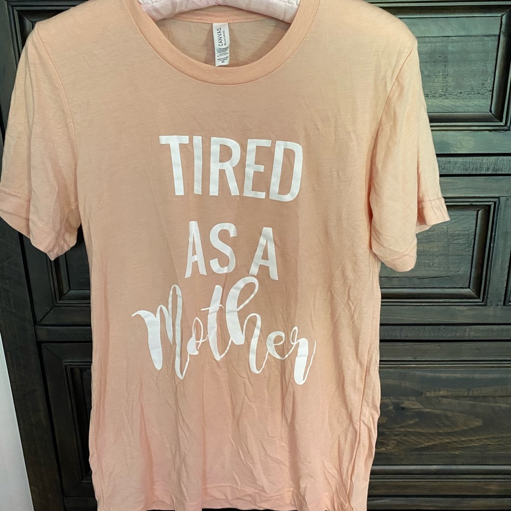 Tired as a mother T-shirt